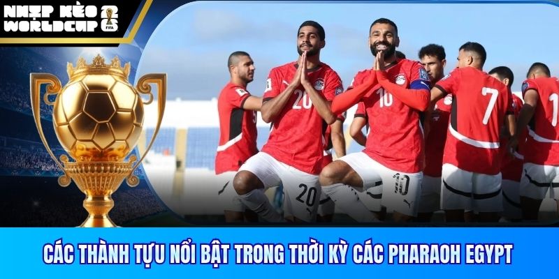 Các thành tựu nổi bật trong thời kỳ các Pharaoh Egypt