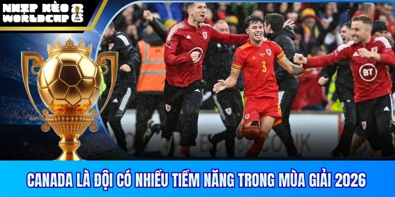 Canada là đội có nhiều tiềm năng trong mùa giải 2026
