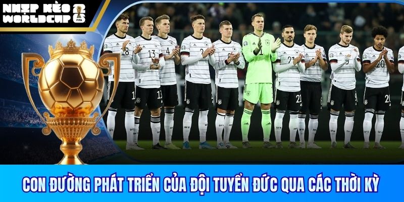 Con đường phát triển của đội tuyển Đức qua các thời kỳ
