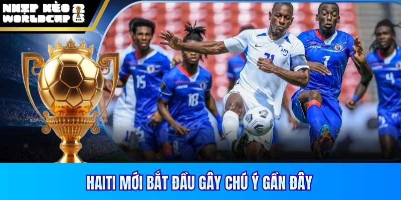 Haiti mới bắt đầu gây chú ý gần đây