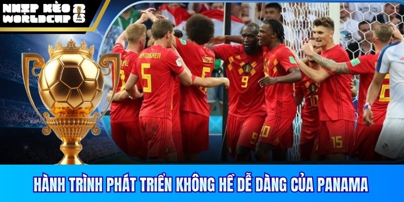 Hành trình phát triển không hề dễ dàng của Panama