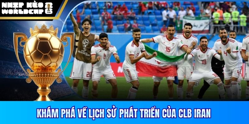 Khám phá về lịch sử phát triển của đội tuyển Iran