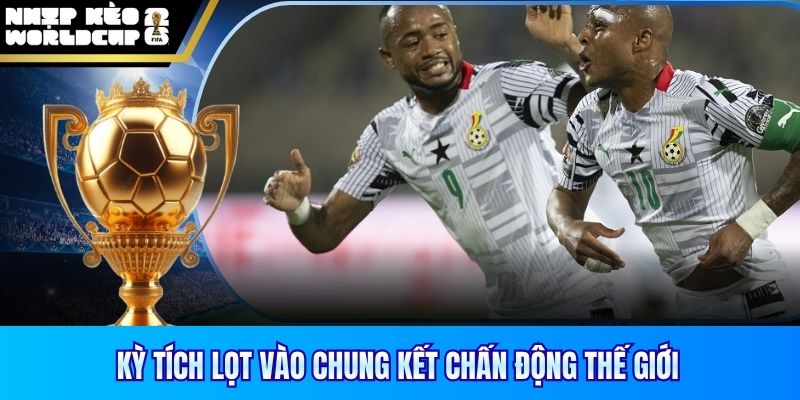 Kỳ tích lọt vào chung kết chấn động thế giới