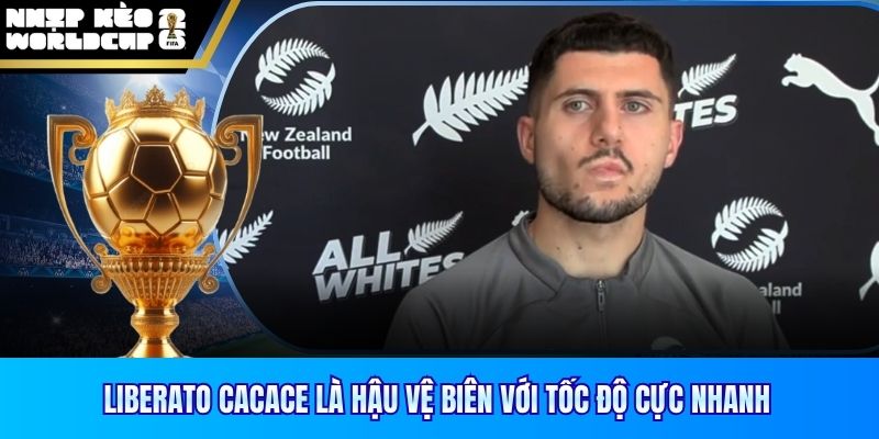 Liberato Cacace là hậu vệ biên với tốc độ cực nhanh
