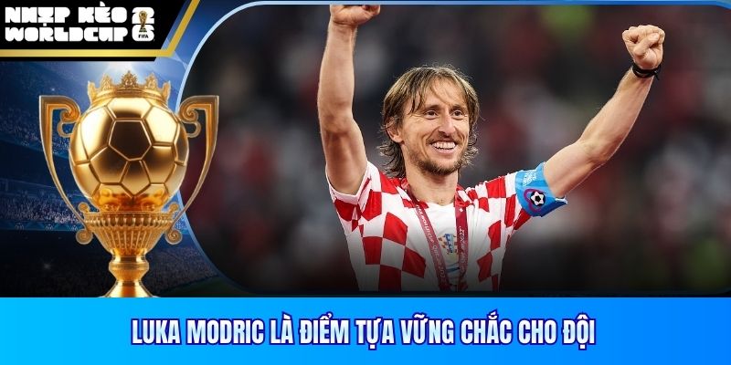 Luka Modric là điểm tựa vững chắc cho đội