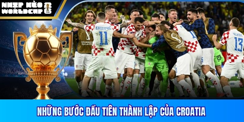 Những bước đầu tiên thành lập của Croatia