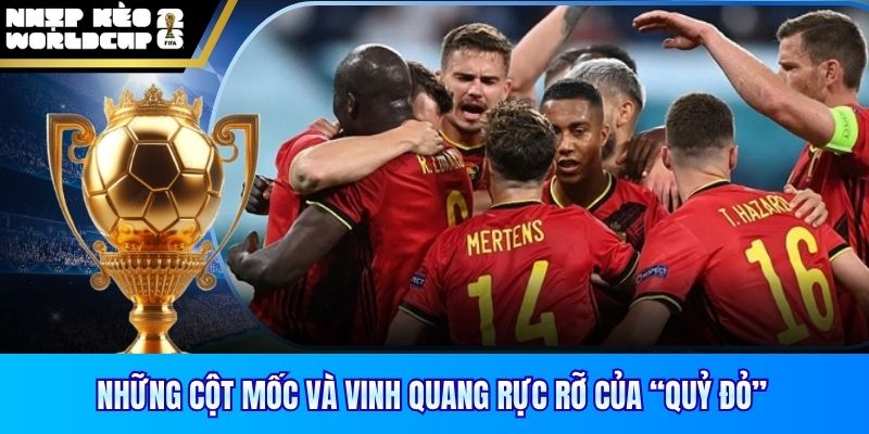 Những cột mốc và vinh quang rực rỡ của “Quỷ đỏ”