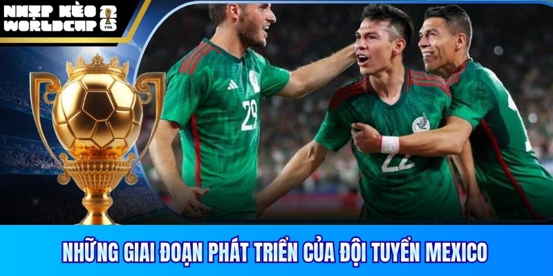 Những giai đoạn phát triển của đội tuyển Mexico