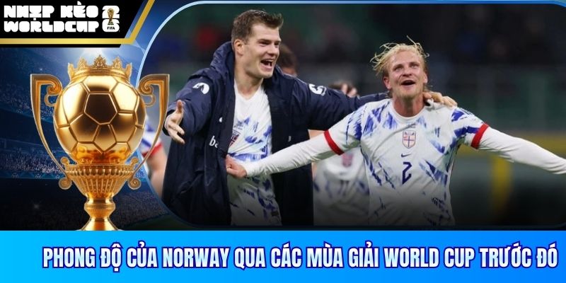 Phong độ của Norway qua các mùa giải World Cup trước đó