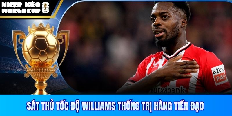 Sát thủ tốc độ Williams thống trị hàng tiền đạo