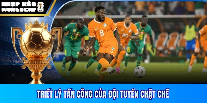 Triết lý tấn công của đội tuyển chặt chẽ