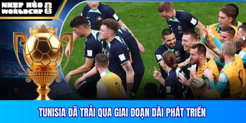 Tunisia đã trải qua giai đoạn dài phát triển