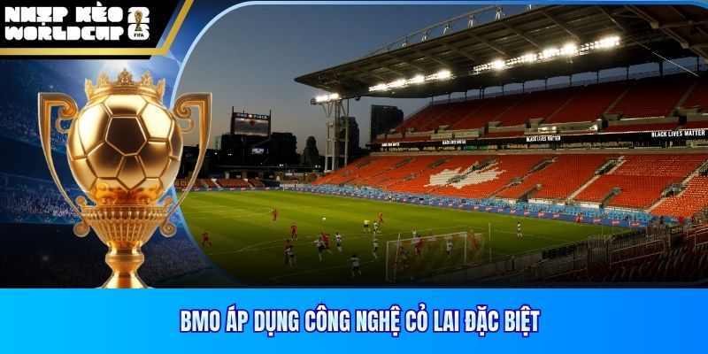 BMO áp dụng công nghệ cỏ lai đặc biệt
