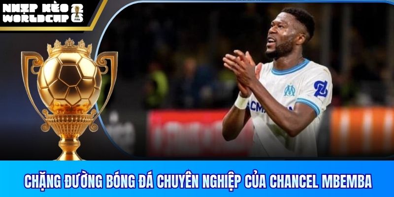 Chặng đường bóng đá chuyên nghiệp của Chancel Mbemba