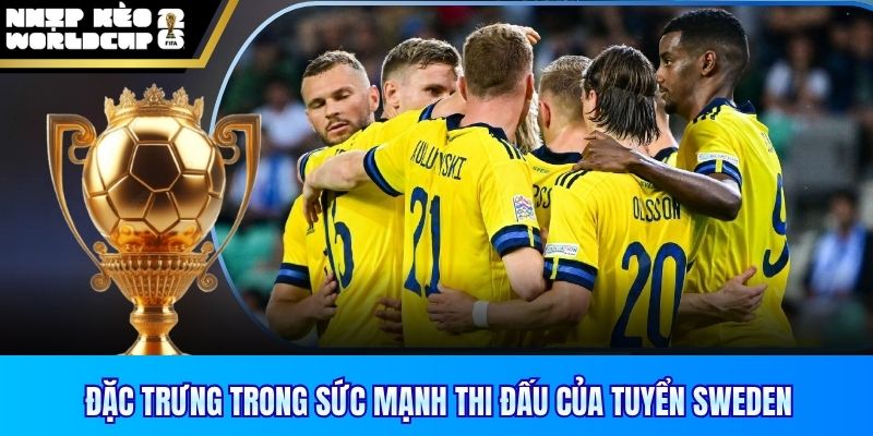 Đặc trưng trong sức mạnh thi đấu của tuyển Sweden