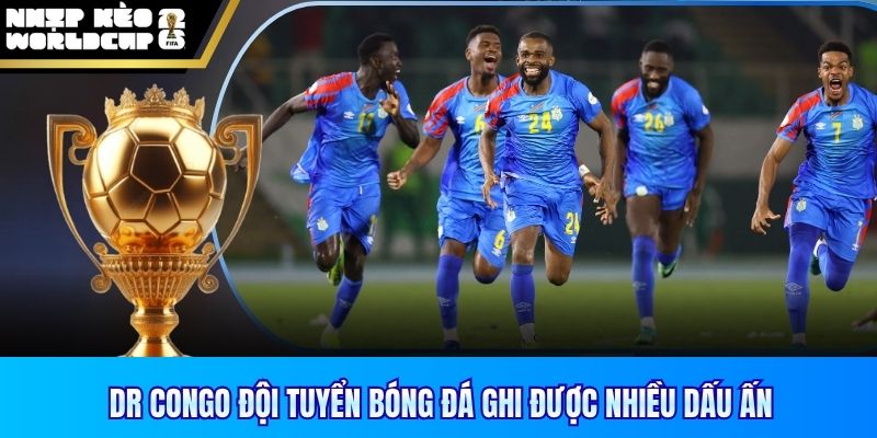 DR Congo đội tuyển bóng đá ghi được nhiều dấu ấn