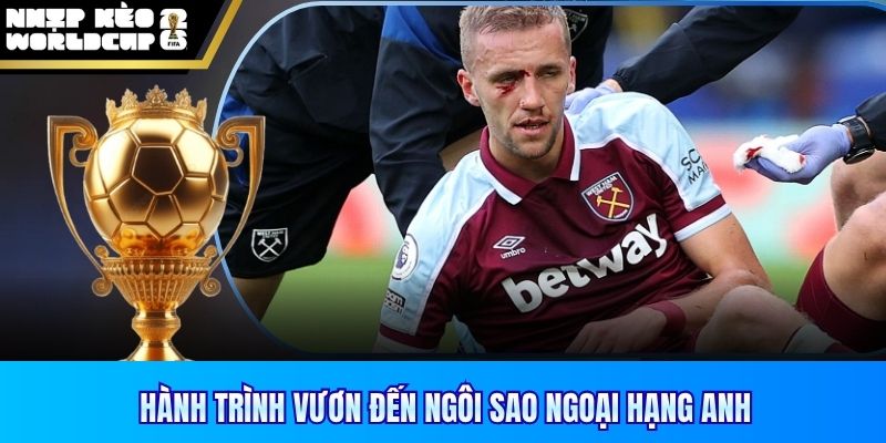 Hành trình vươn đến ngôi sao Ngoại Hạng Anh