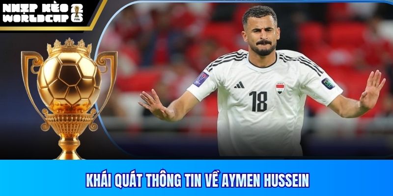 Khái quát thông tin về Aymen Hussein