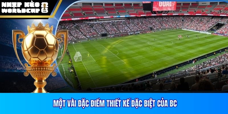 Một vài đặc điểm thiết kế đặc biệt của BC 