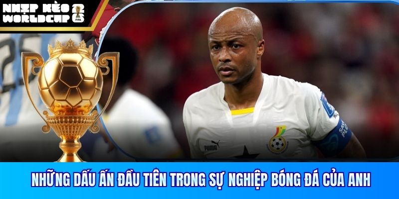 Những dấu ấn đầu tiên trong sự nghiệp bóng đá của anh
