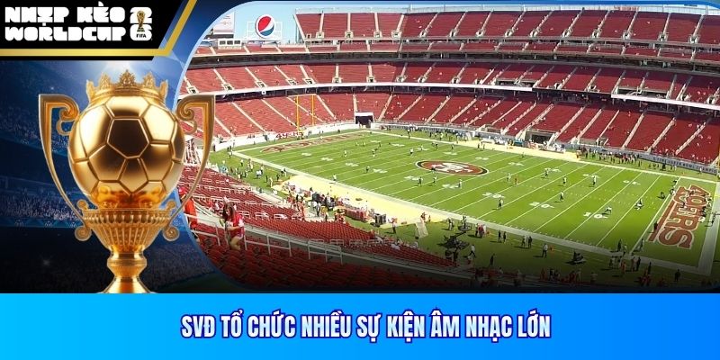 SVĐ tổ chức nhiều sự kiện âm nhạc lớn