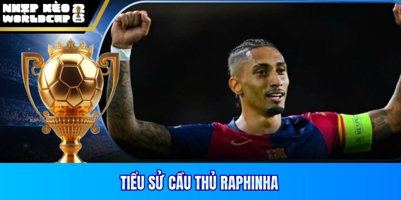 Tiểu sử cầu thủ Raphinha