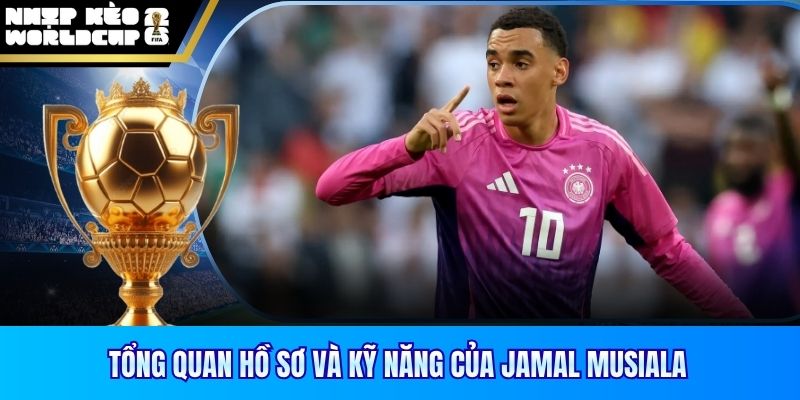 Tổng quan hồ sơ và kỹ năng của Jamal Musiala