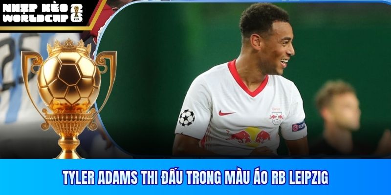 Tyler Adams thi đấu trong màu áo RB Leipzig